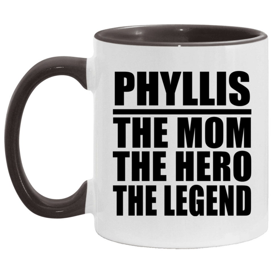 Phyllis The Mom The Hero The Legend - 11oz Accent Mug Black