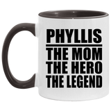 Phyllis The Mom The Hero The Legend - 11oz Accent Mug Black