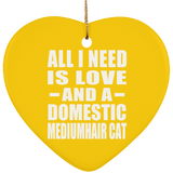 All I Need Is Love And A Domestic Mediumhair Cat - Heart Ornament