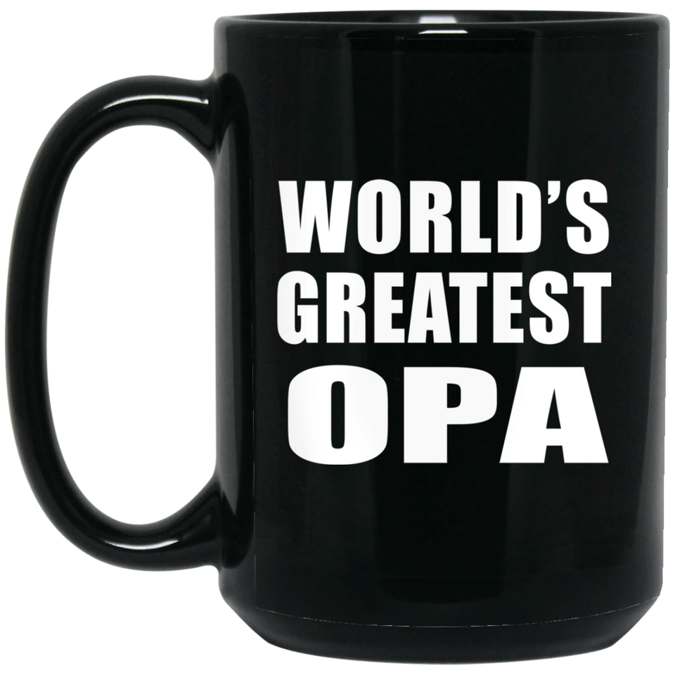 World's Greatest Opa - 15 Oz Coffee Mug Black