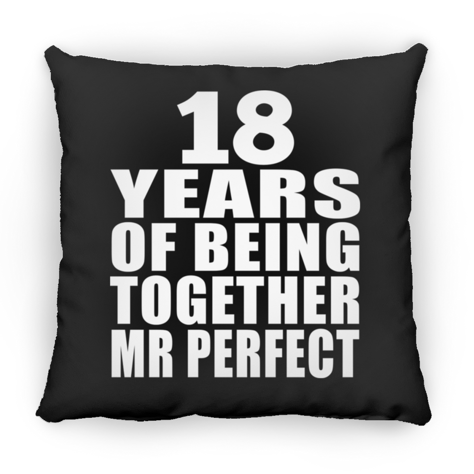 18th Anniversary 18 Years Of Being Mr Perfect - Throw Pillow Black