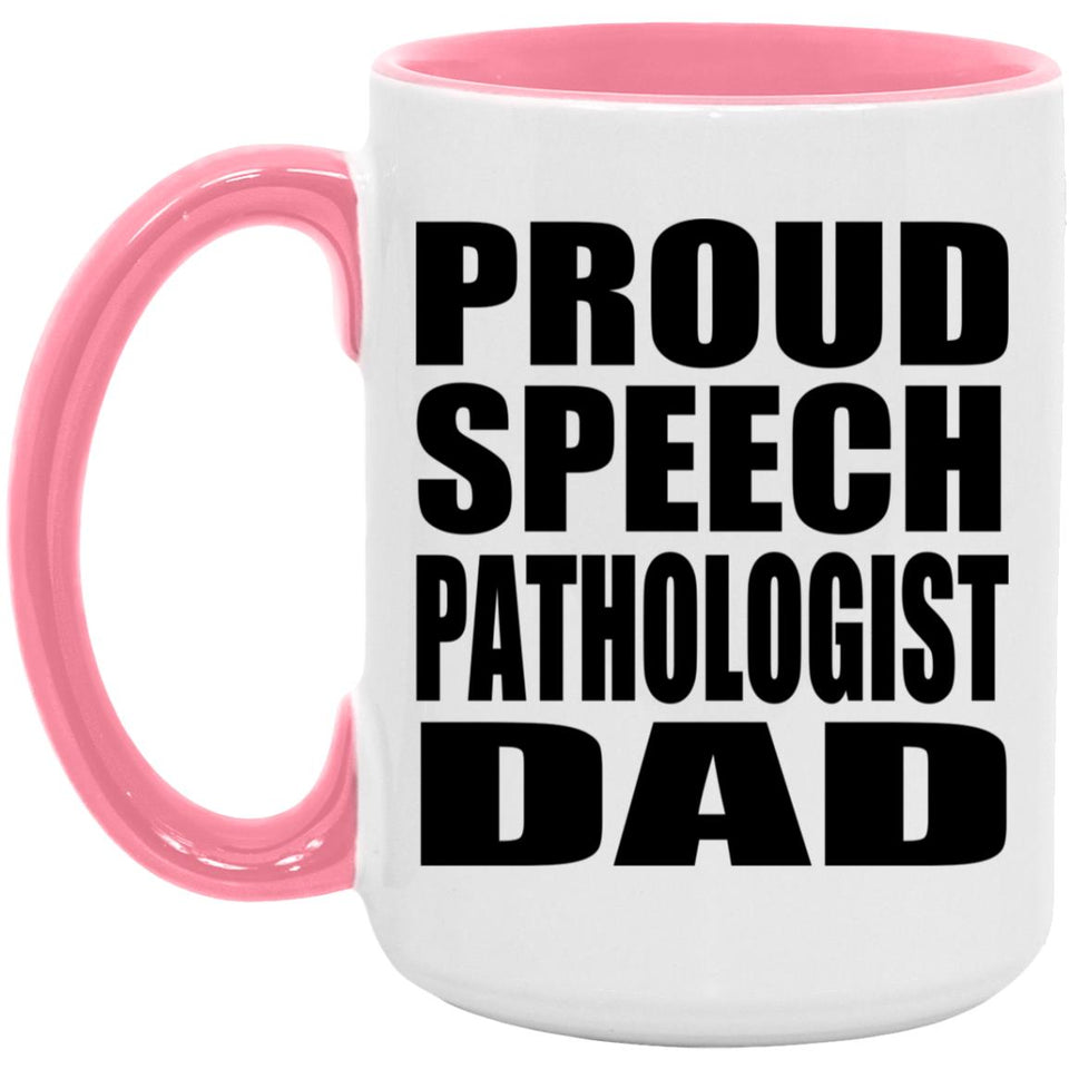 Proud Speech Pathologist Dad - 15oz Accent Mug Pink