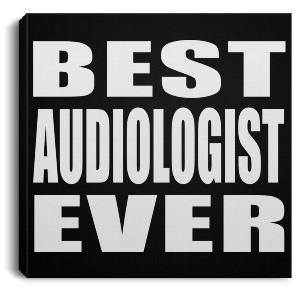 Best Audiologist Ever - Canvas Square