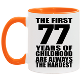 77th Birthday First 77 Years of Childhood Are The Hardest - 11oz Accent Mug Orange