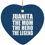 Juanita The Mom The Hero The Legend - Heart Ornament