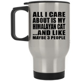 All I Care About Is My Himalayan Cat - Silver Travel Mug