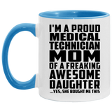 Proud Medical Technician Mom Of Awesome Daughter - 11oz Accent Mug Blue