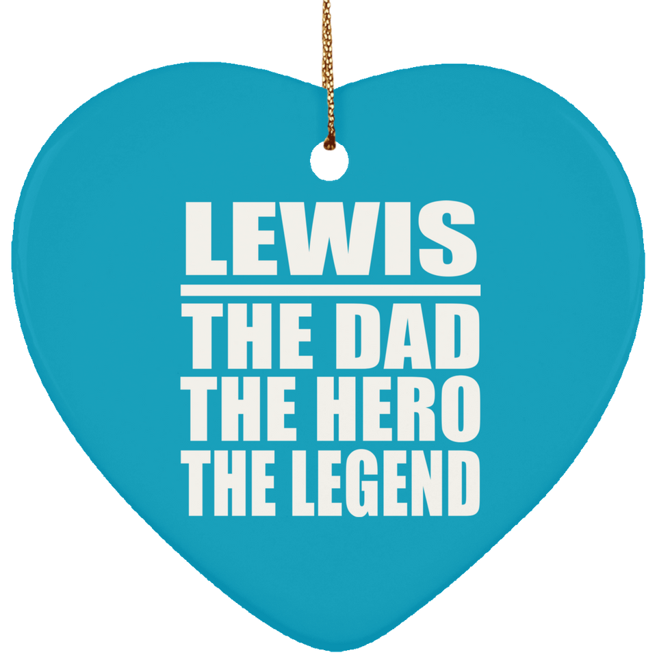 Lewis The Dad The Hero The Legend - Heart Ornament