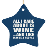 All I Care About Is Wine - Star Ornament
