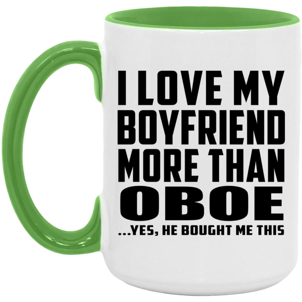 I Love My Boyfriend More Than Oboe - 15oz Accent Mug Green