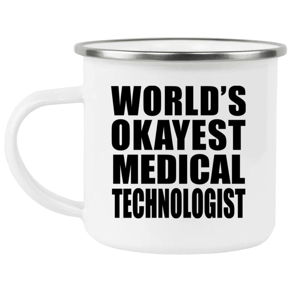 World's Okayest Medical Technologist - 12oz Camping Mug
