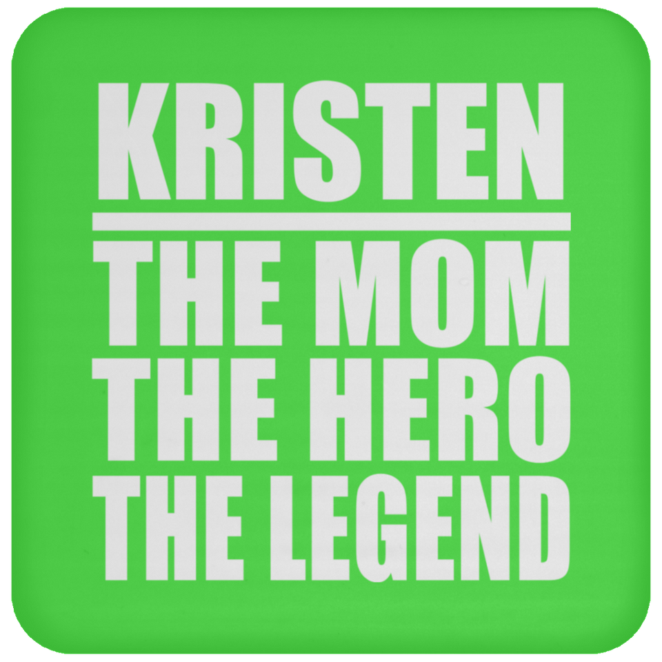 Kristen The Mom The Hero The Legend - Drink Coaster