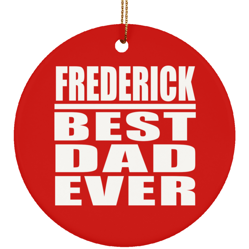 Frederick Best Dad Ever - Circle Ornament