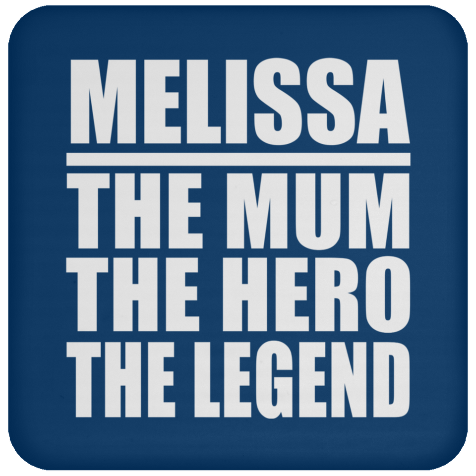 Melissa The Mum The Hero The Legend - Drink Coaster