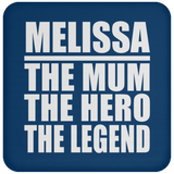 Melissa The Mum The Hero The Legend - Drink Coaster
