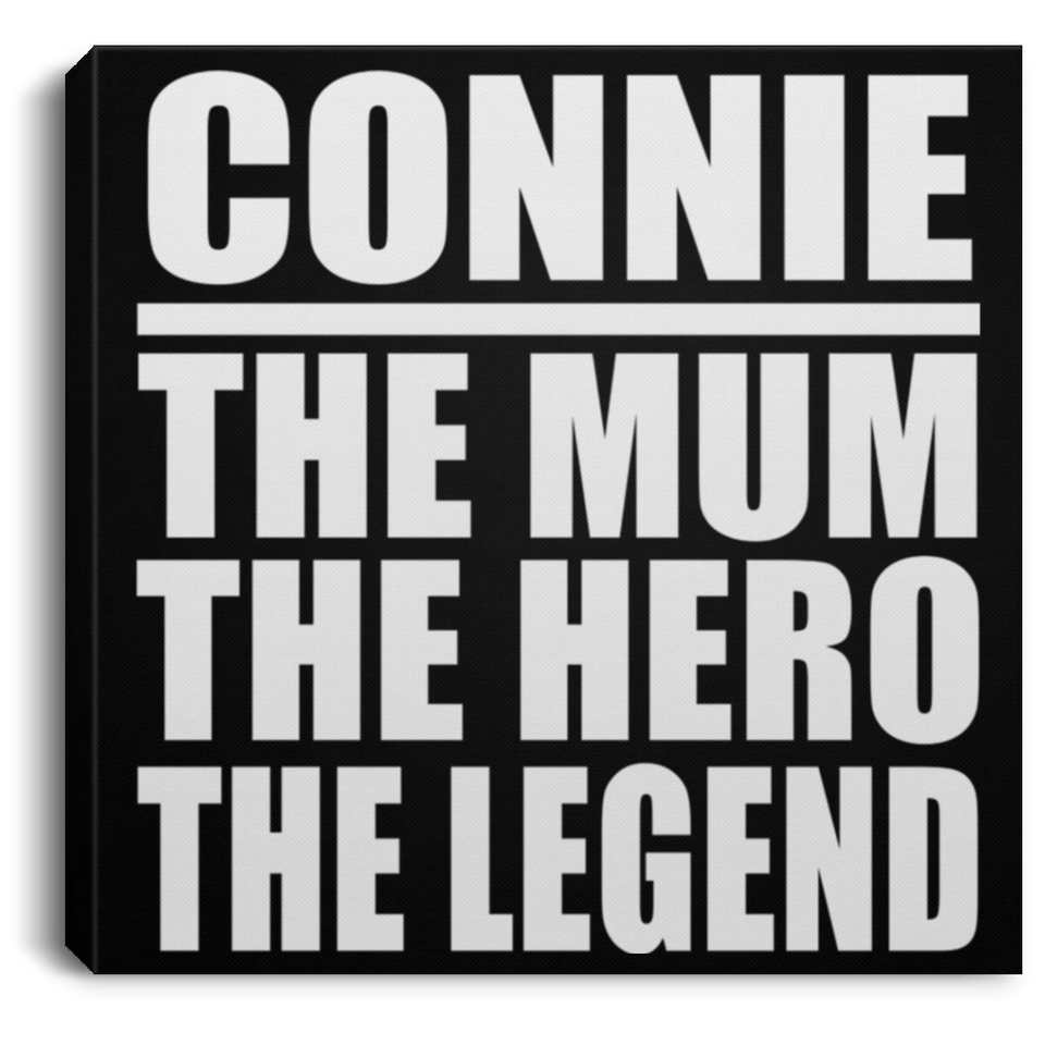 Connie The Mum The Hero The Legend - Canvas Square