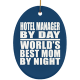 Hotel Manager By Day World's Best Mom By Night - Oval Ornament