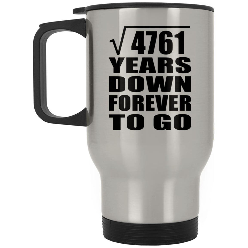 69th Anniversary Square Root of 4761 Years Down Forever To Go - Silver Travel Mug