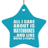 All I Care About Is Matchboxes - Star Ornament