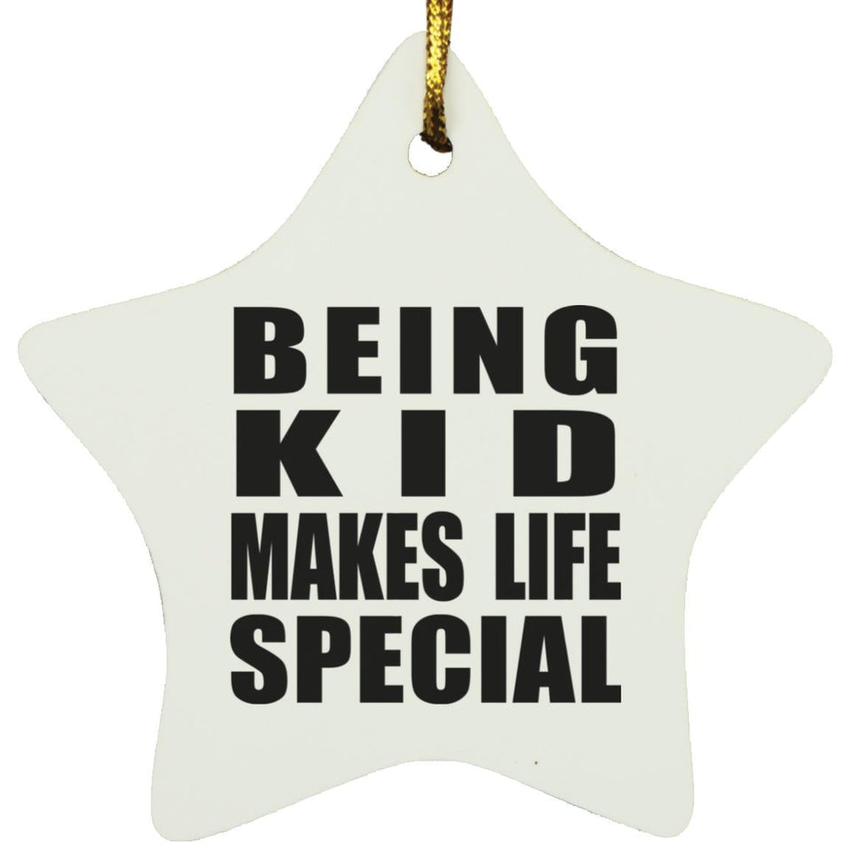 Being Kid Makes Life Special - Star Ornament