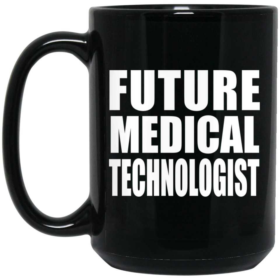 Future Medical Technologist - 15oz Coffee Mug Black