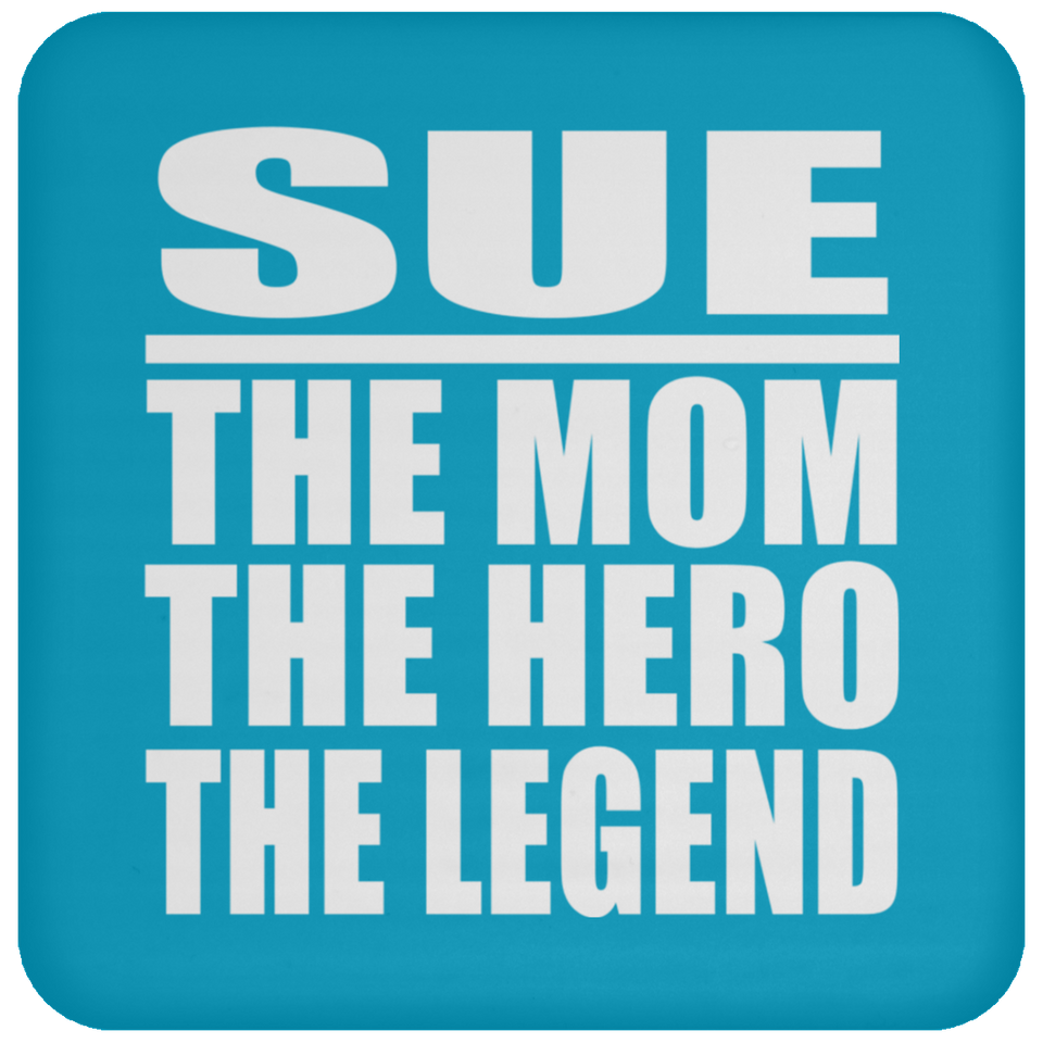 Sue The Mom The Hero The Legend - Drink Coaster