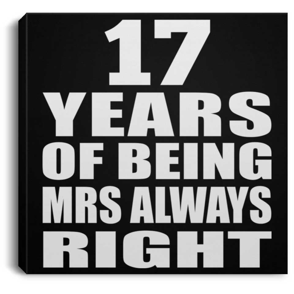 17th Anniversary 17 Years of Being Mrs Always Right - Canvas Square
