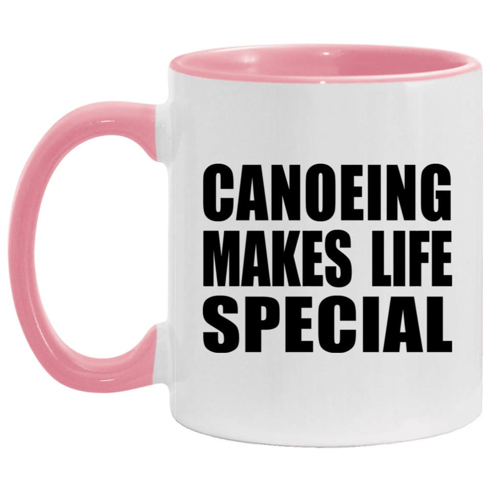 Canoeing Makes Life Special - 11oz Accent Mug Pink