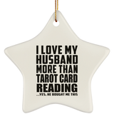I Love My Husband More Than Tarot Card Reading - Star Ornament