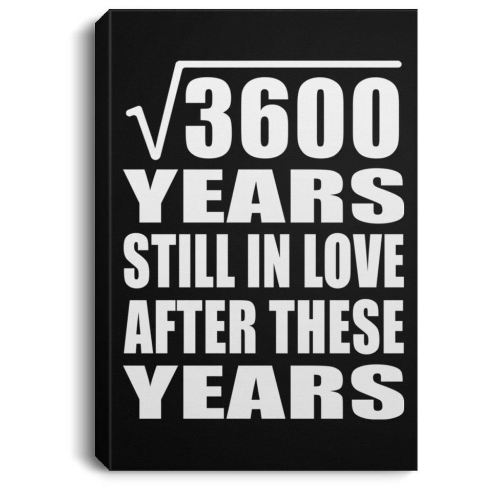 60th Anniversary Square Root of 3600 Years Still In Love - Canvas Portrait