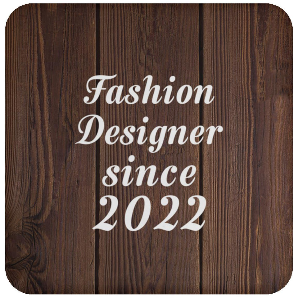 Fashion Designer Since 2022 - Drink Coaster D
