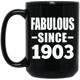 121st Birthday Fabulous Since 1903 - 15oz Coffee Mug Black