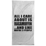 All I Care About Is Ragamuffin - Hand Towel