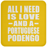 All I Need Is Love And A Portuguese Podengo - Drink Coaster