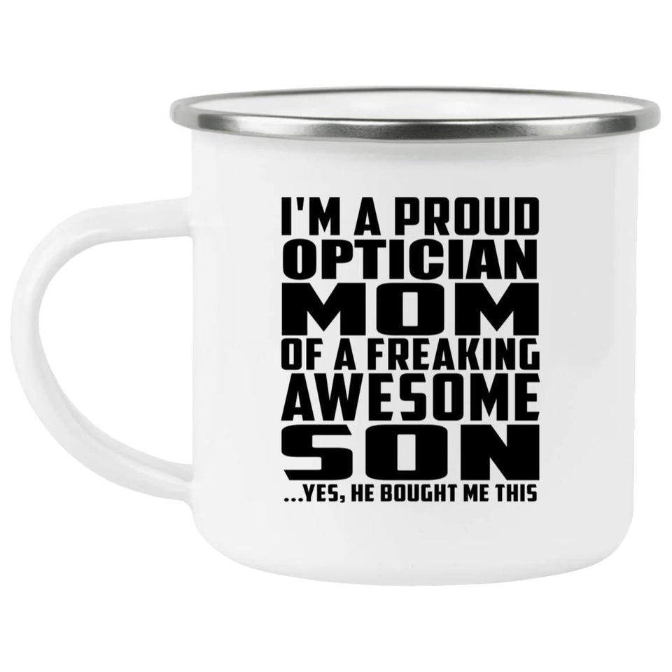 Proud Optician Mom Of Awesome Son - 12oz Camping Mug