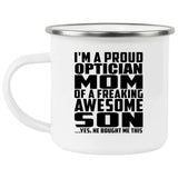 Proud Optician Mom Of Awesome Son - 12oz Camping Mug