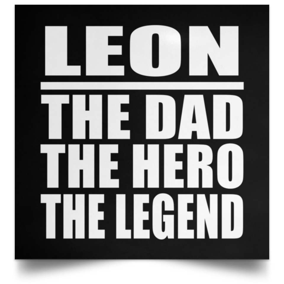 Leon The Dad The Hero The Legend - Poster Square