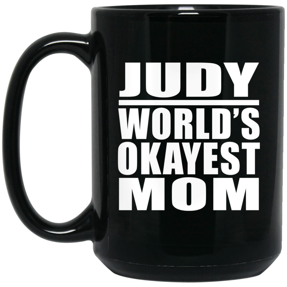 Judy World's Okayest Mom - 15 Oz Coffee Mug Black