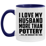 I Love My Husband More Than Pottery - 11oz Accent Mug Purple