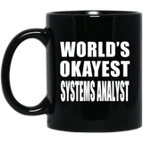 World's Okayest Systems Analyst - 11 Oz Coffee Mug Black