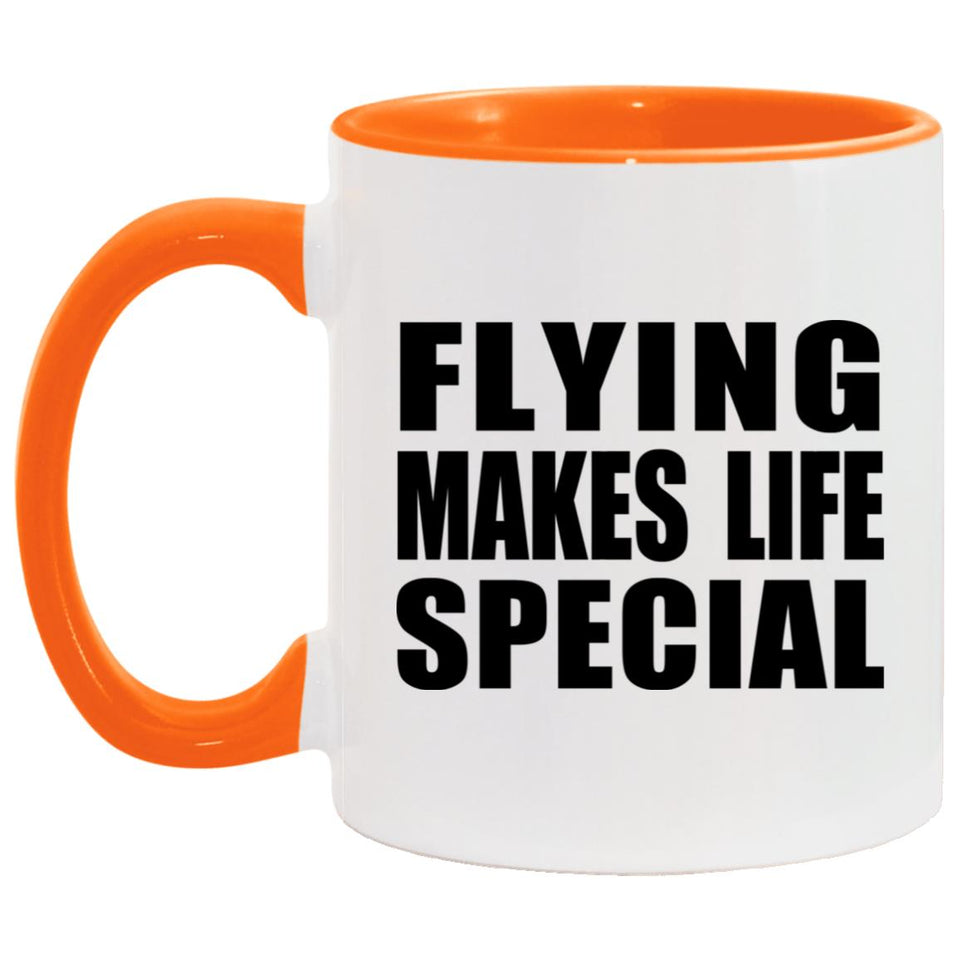 Flying Makes Life Special - 11oz Accent Mug Orange