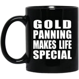 Gold Panning Makes Life Special - 11oz Coffee Mug Black