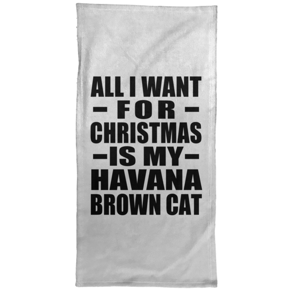 All I Want For Christmas Is My Havana Brown Cat - Hand Towel