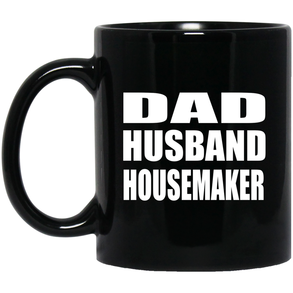 Dad Husband Housemaker - 11oz Coffee Mug Black