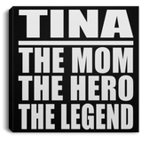 Tina The Mom The Hero The Legend - Canvas Square