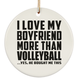 I Love My Boyfriend More Than Volleyball - Circle Ornament