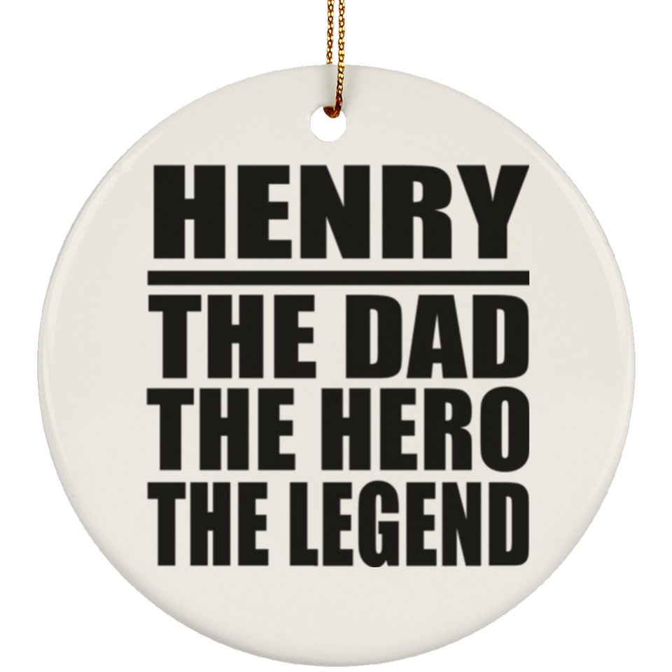 Henry The Dad The Hero The Legend - Circle Ornament