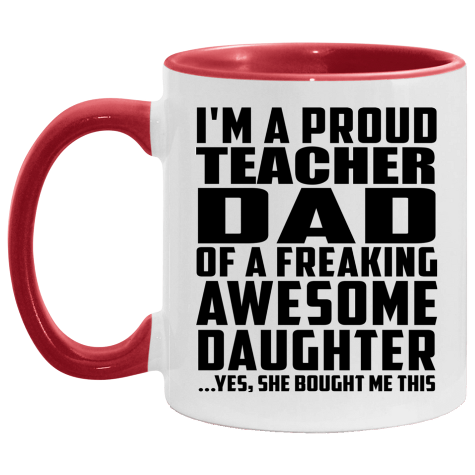 Proud Teacher Dad Of Awesome Daughter - 11oz Accent Mug Red