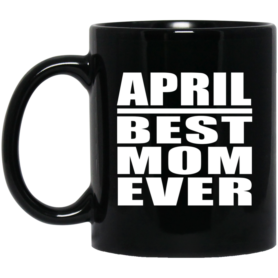 April Best Mom Ever - 11 Oz Coffee Mug Black