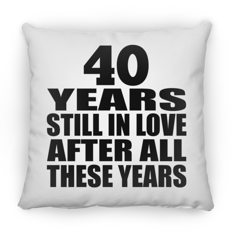 40th Anniversary 40 Years Still In Love After These Years - Throw Pillow